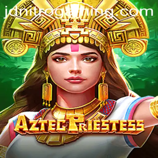 Unveiling AztecPriestess: A New Era in Gaming with JD Nitro